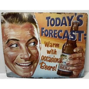 Metal Sign 15" X 12" Today's Forecast Warm With Occasional Beer Garage Man Cave